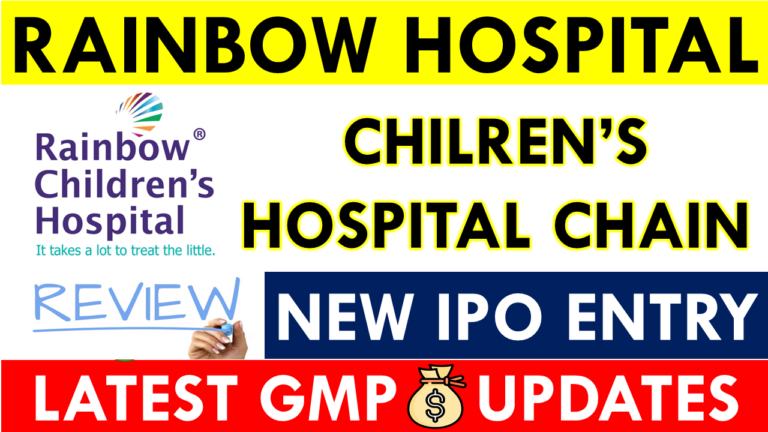 RAINBOW CHILDREN’S MEDICARE LTD IPO GMP TODAY (LIVE DATA) Latest Grey Market Premium Updates